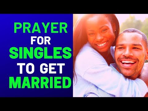 MIRACLE PRAYER TO GET MARRIED SOON - PRAYER FOR SINGLES TO GET MARRIED