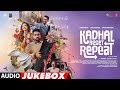 Kadhal Reset Repeat Audio Jukebox Madumkesh Arjun Ashokan Jiya Shankar Harris Jayaraj Vijay