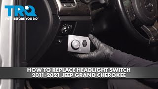 How to Replace Headlight Switch 2011-2021 Jeep Grand Cherokee