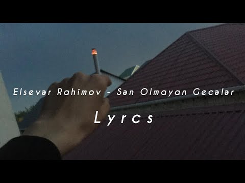 Elsevər Rahimov - Sən Olmayan Gecələr (Lyrcs)
