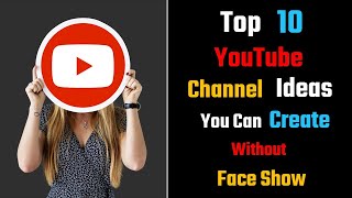 Top 10 YouTube Channel Ideas You Can Create Without Face Show – [Hindi] – Quick Support