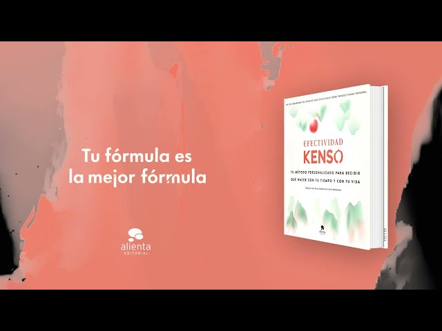Vídeo relacionado con Efectividad Kenso: Tu método personalizado para decidir qué hacer con tu tiempo y tu vida (Alienta)