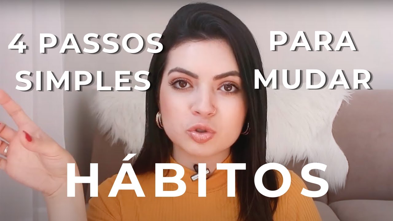 COMO MUDAR SEUS HÁBITOS EM 4 PASSOS!