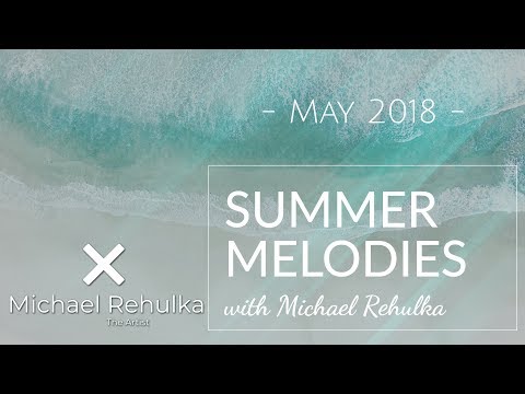 Summer Melodies - May 2018 with Michael Rehulka [Best Progressive House/Trance Mix]