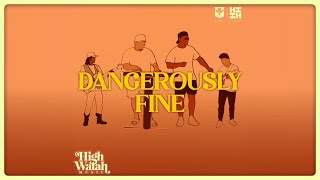 High Watah Music - Dangerously Fine (Audio)