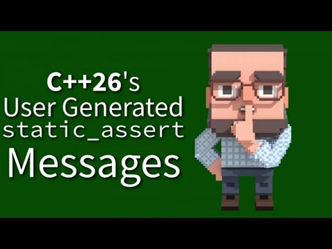 C++ Weekly - Ep 516 - C++26's User Generated static_assert Messages