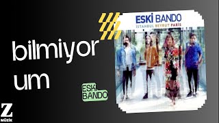 Eski Bando - Bilmiyorum [ İstanbul Beyrut Paris © 2016 Z Yapım ]