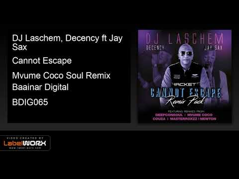 DJ Laschem, Decency ft Jay Sax - Cannot Escape (Mvume Coco Soul Remix)