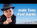 Main Tenu Pyar Karda | New Song Abdu rozik Video Song