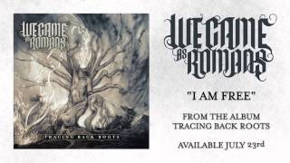 We Came As Romans "I Am Free"