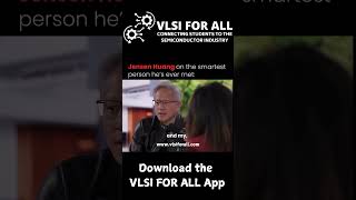 Jensen Huang on the smartest person he's ever met | Download the VLSI FOR ALL App