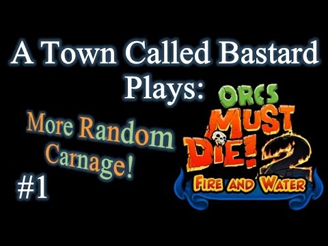 Orcs Must Die! 2 Random Carnage - Fire And Water DLC Episode 1 "Traffic Jammed"