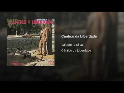 Cântico da Liberdade Valdomiro Silva