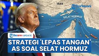 Selat Hormuz Masih Buntu, Donald Trump Ubah Strategi, Beri Sinyal Siap Akhiri Perang dengan Iran