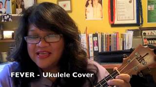 Fever - Ukulele Cover