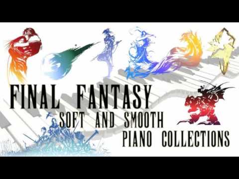 Final Fantasy RELAXING SOFT AND SMOOTH Piano Collections