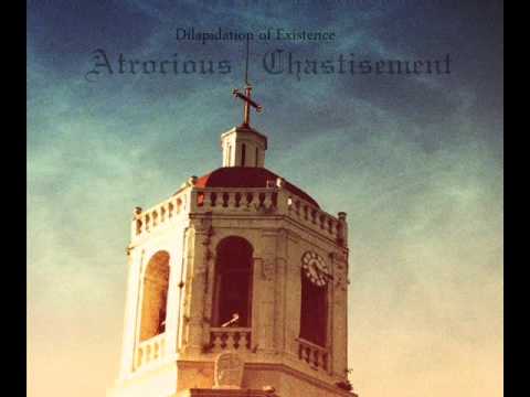 Atrocious Chastisement - Dilapidation of Existence