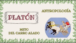 ANTROPOLOGÍA de Platón {MITO DEL CARRO ALADO}.
