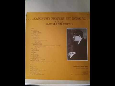 Karinthy Frigyes: Így írtok ti  Előadja: Haumann Péter A oldal