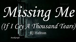 Missing Me (If I Cried A Thousand Tears) RJ Helton - (Lyrics) Unikorn Ph