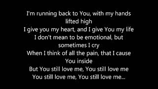 You still love me-Tasha cobbs (lyric video)