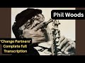 Phil Woods - Change Partners - Full complete transcription