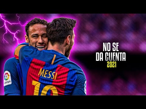 Lionel Messi & Neymar Jr ● No se Da Cuenta|Ozuna ft. Daddy Yankee ᴴᴰ
