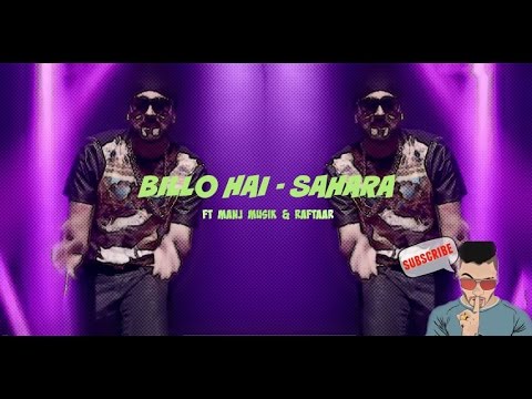 BILLO HAI   SAHARA ft Manj Musik & Raftaar  VIDEO Lyrics