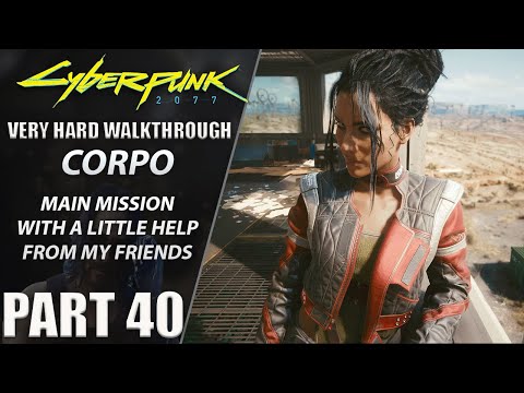 Cyberpunk 2077 Walkthrough | Corpo | Very Hard | Part 40 "With A Little Help From My Friends [Panam]
