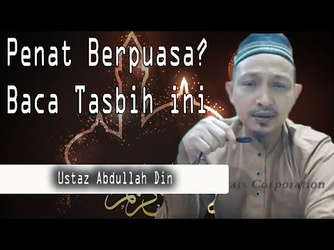 Tasbih Sahih Bagi Hilangkan Penat Puasa | Ustaz Abdullah Din