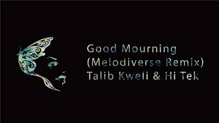 Good Mourning (Melodiverse Remix) Talib Kweli &amp; Hi Tek