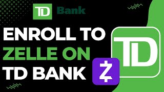 How to Enroll to Zelle on TD Bank !