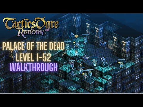 Tactics Ogre Reborn - Palace of the Dead level 1-52 - Walkthrough