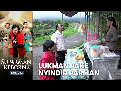 NYINDIR PARMAN! Whaha Lukman Nyindir Parman | SUPARMAN REBORN EPS 12 (3/4)