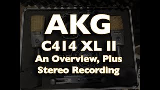 Video thumbnail for AKG C414 XL II - An Overview Plus Stereo Recording by Dan Baker