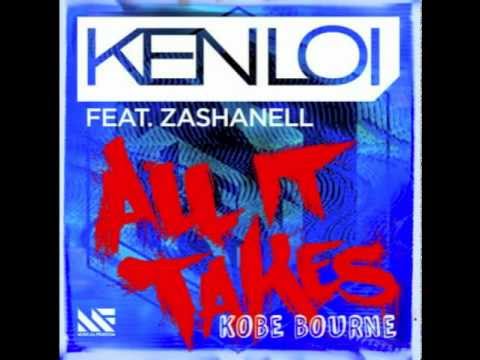 Ken Loi Feat. Zashanell- All It Takes (Kobe Bourne Remix)