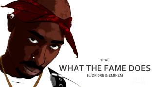 2Pac - What The Fame Does (feat. Dr. Dre & Eminem) #NEW
