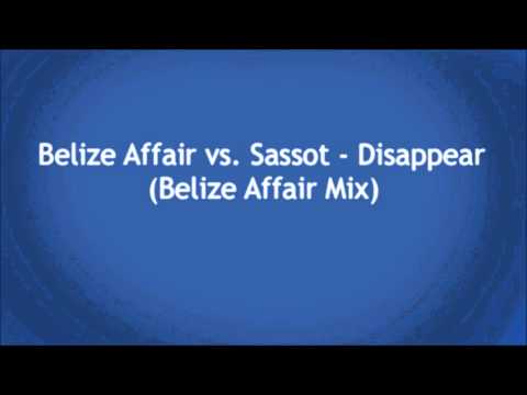 Belize Affair vs. Sassot - Disappear (Belize Affair Mix)
