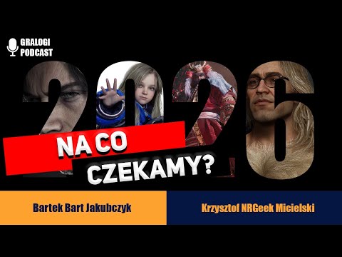 Na co czekamy w 2026? - Gralogi  Podcast #039