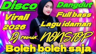 Download lagu DISCO DANGDUT REMIX FULL BASS NONSTOP BOLEH BOLEH SAJA - DJ DANGDUT ELECTONE VIRALL 2026 mp3