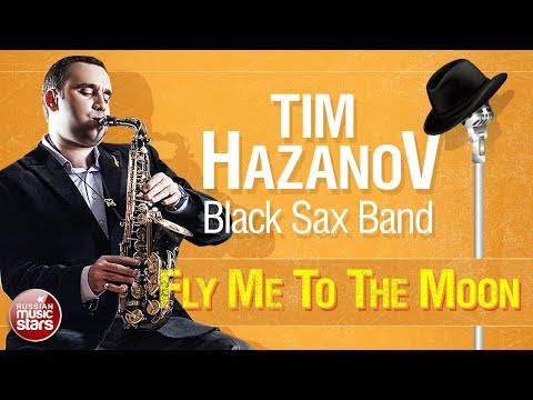 TIM HAZANOV & BLACK SAX BAND — FLY ME TO THE MOON ✪ LIVE JAZZ ✪