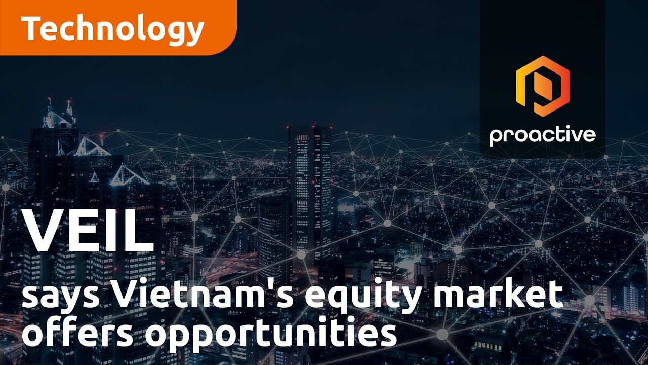 VEIL's Tuan Le says Vietnam's equity market offers opportunities as economic growth recovers