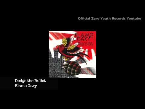 Blame Gary - Dodge the Bullet