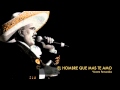 Vicente Fernandez - El Hombre Que Mas Te Amo