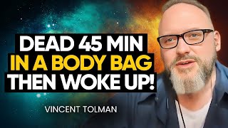 Clinically DEAD 45 Minutes! Meets GOD, Then Wakes Up In a BODY BAG - Chilling NDE  | Vincent Tolman
