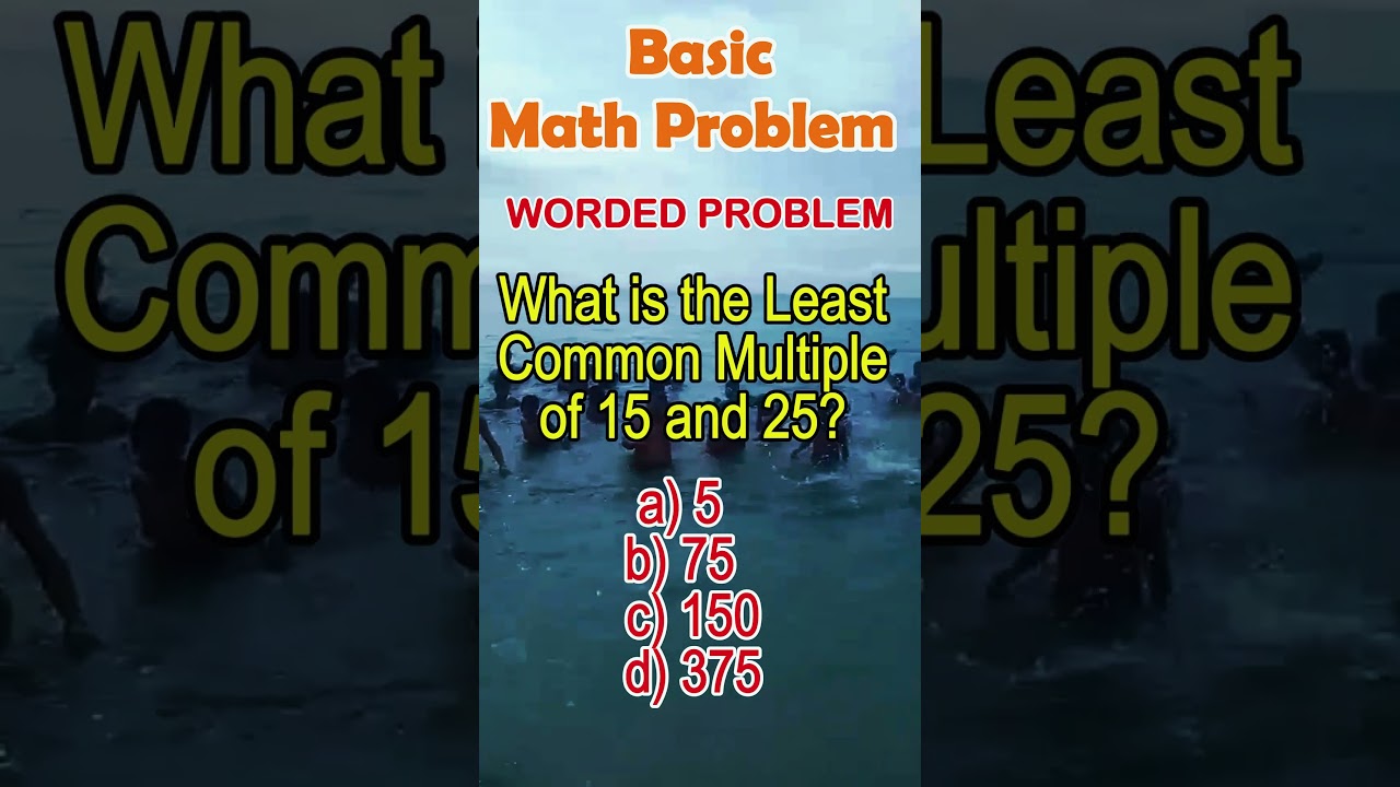 What is the Least Common Multiple (LCM) of 15 and 25? a) 5 b)75 c)150 d) 375#basic #math #mathtutor