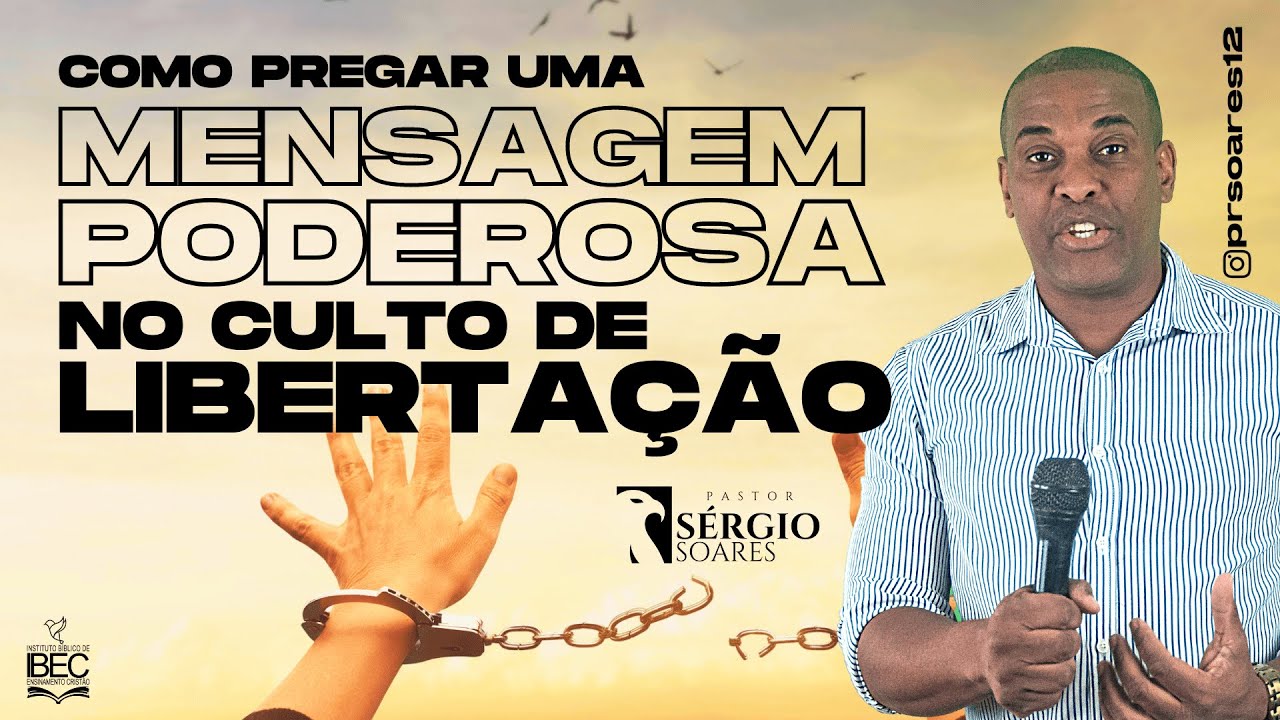 COMO PREGAR UMA MENSAGEM PODEROSA NO CULTO DE LIBERTAÇÃO