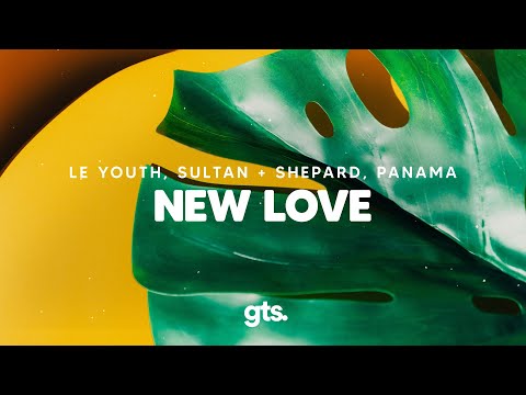 Le Youth, Sultan + Shepard, Panama - New Love
