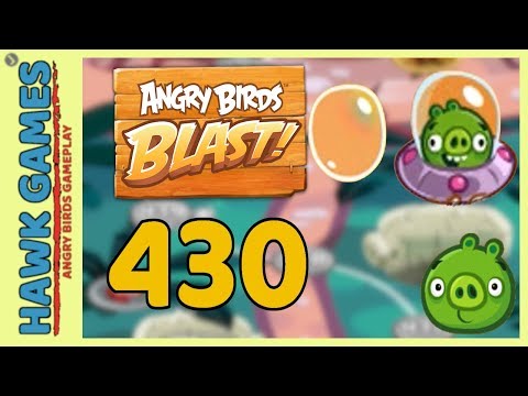 Angry Birds Blast Level 430 - 3 Stars Walkthrough, No Boosters