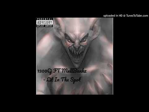 1300CJ FT MELLBANKZ- LIT IN THE SPOT